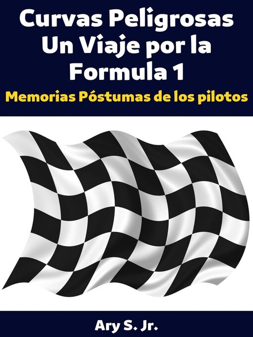 Title details for Curvas Peligrosas Un Viaje por la Fórmula 1 by Ary S. Jr. - Available